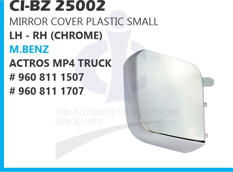 MIRROR COVER PLASTIC SMALL LH-RH (CHROME) M.BENZ ACTROS MP4 TRUCK