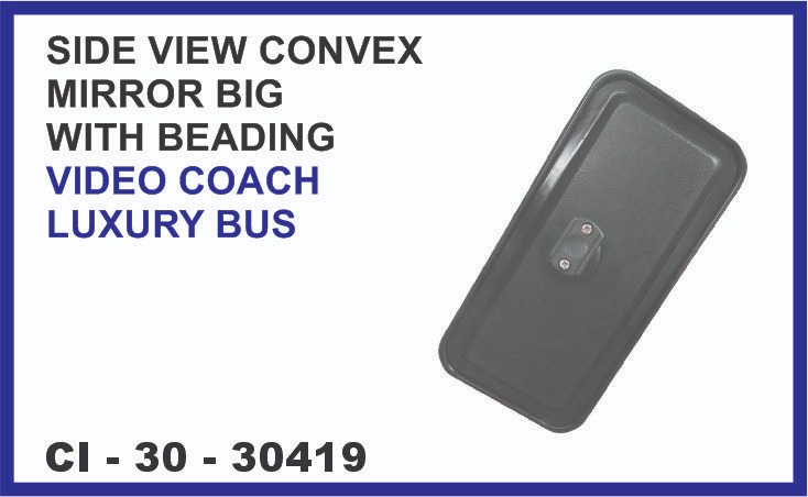 SIDE VIEW MIRROR (BIG) CONVEX WITH BEADING VIDEO COACH LUXURY BUS