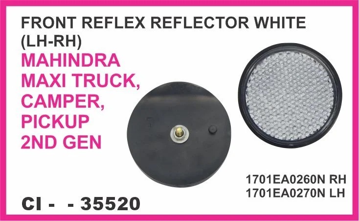 REFLEX REFLECTOR FRONT WHITE ( LH-RH ) MAHINDRA MAXI TRUCK, CAMPER, PICKUP, 2ND GEN