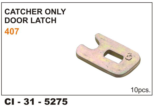 DOOR LATCH CATCHER 407