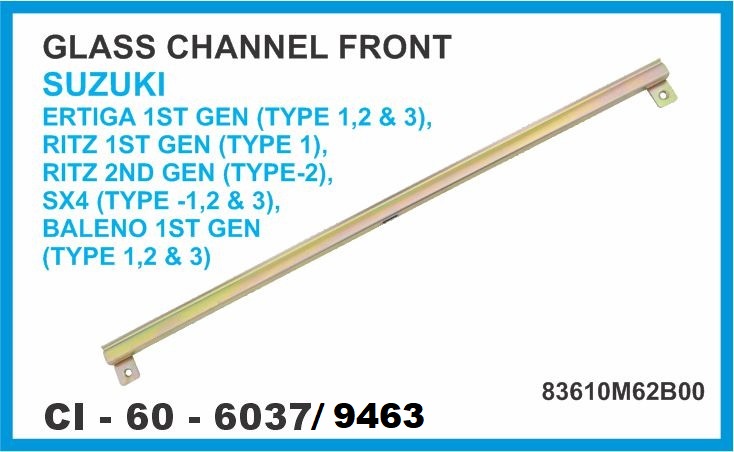 GLASS CHANNEL FRONT SUZUKI ERTIGA 1ST GEN (TYPE 1,2 & 3) , RITZ 1ST GEN (TYPE 1), RITZ 2ND GEN (TYPE-2), SX4 (TYPE -1,2 & 3), BALENO 1ST GEN (TYPE 1,2 & 3)