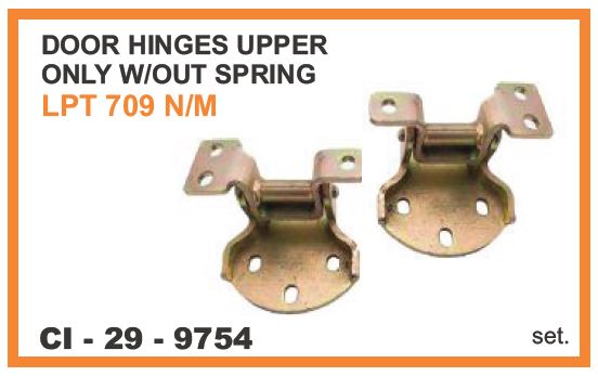 DOOR HINGES LPT 709 O/M & N/M,1109 O/M & N/M W/O SPRING UPPER (SET OF 2)
